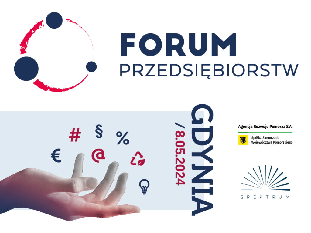 Forum Przedsiębiorstw 2024 – ciekawi goście, inspiracje i warsztaty. Agencja Rozwoju Pomorza zaprasza!